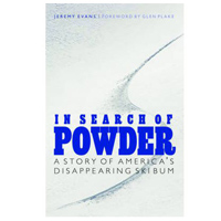 IN SEARCH OF POWDER A STORY OF AMERICAS DISAPPEARING SKI BUM