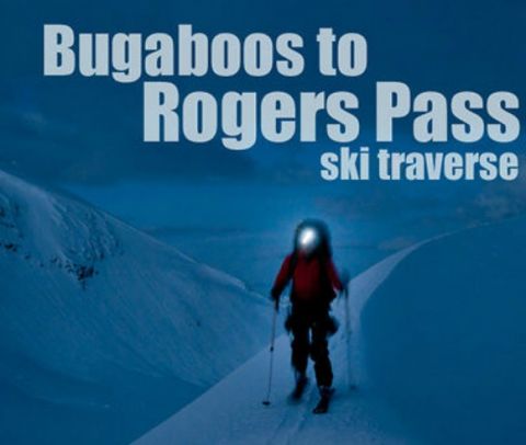 Bugaboos to Rogers Pass Ski traverse