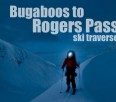 Bugaboos to Rogers Pass Ski Traverse - VIDEO