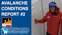 Avalanche Conditions Report #2 - VIDEO