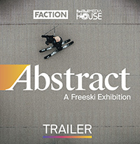 Faction's fourth feature film, Abstract: A Freeski Exhibition.